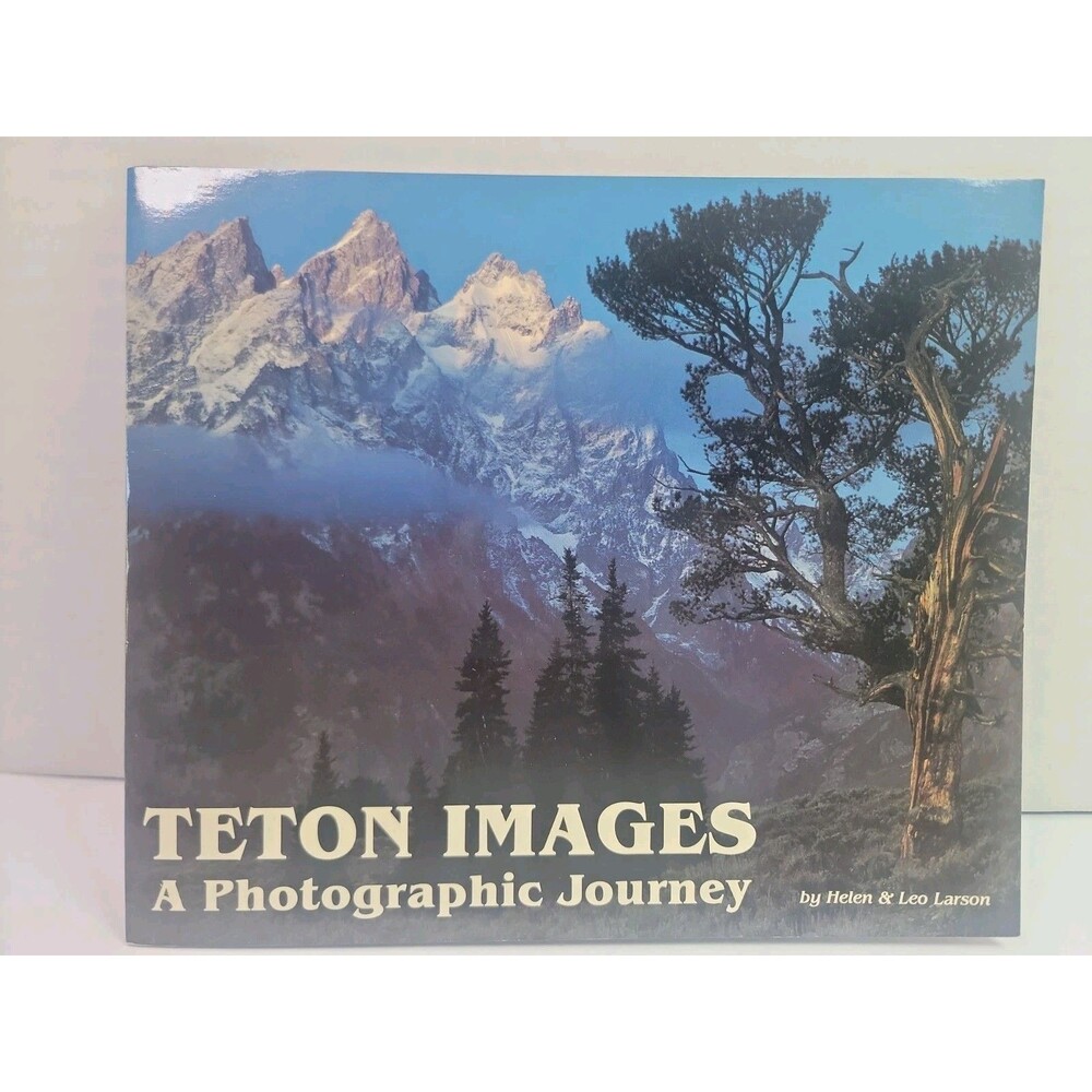 Teton Images A Photographic Journey Helen & Leo Larson 1988 Possibly Autographed